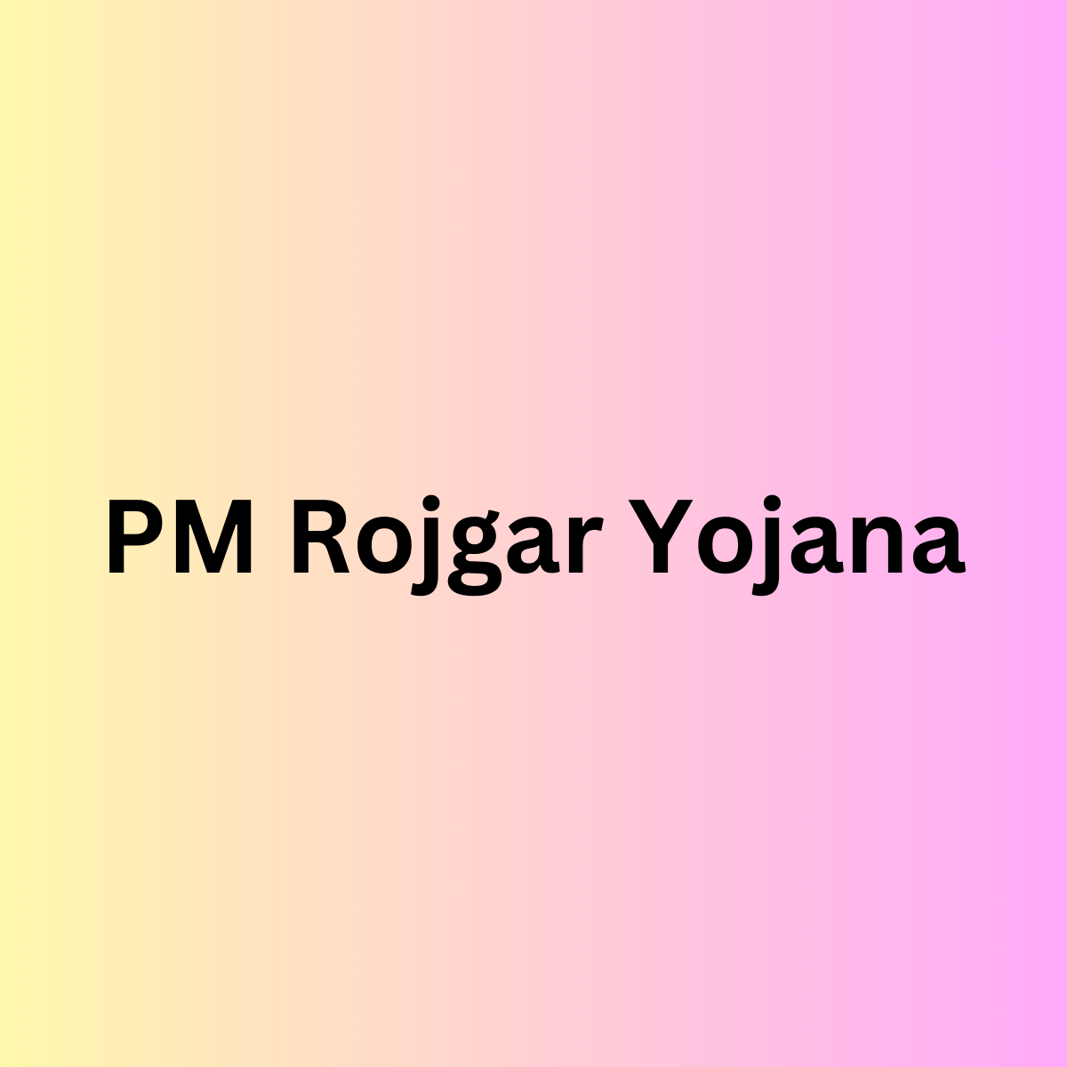 PM Rojgar Yojana