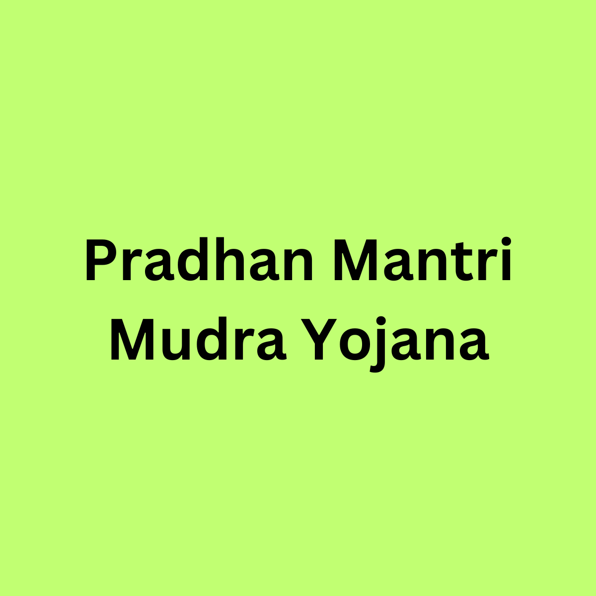 Pradhan Mantri Mudra Yojana