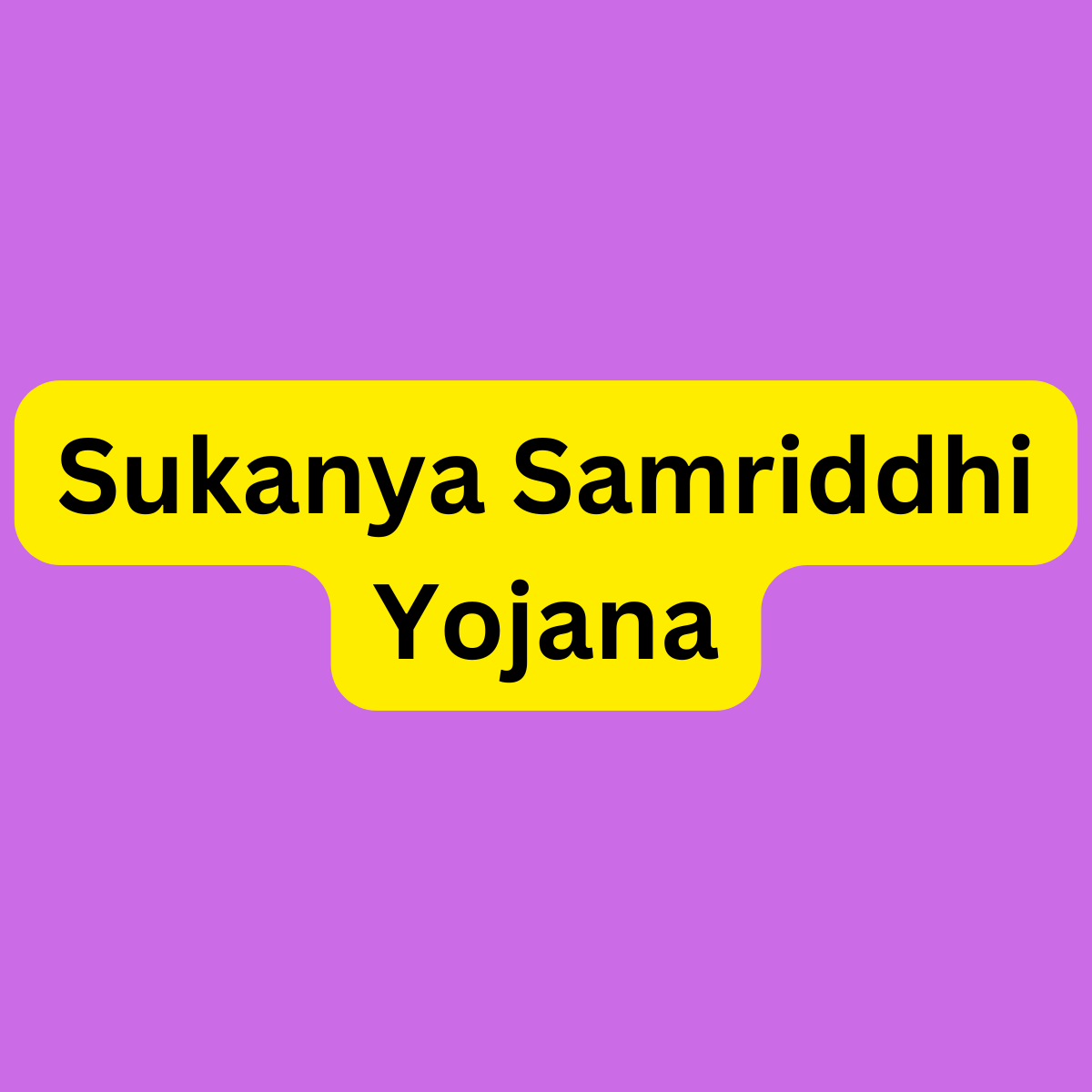 Sukanya Samriddhi Yojana